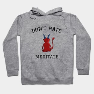 Don't hate meditate, meditation lovers Hoodie